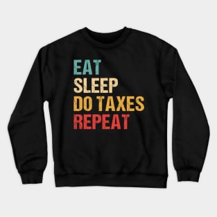 Eat Sleep Do Taxes repeat Crewneck Sweatshirt